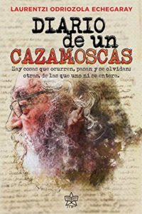 Diario de un Cazamoscas - Laurentzi Odriozola Echegaray