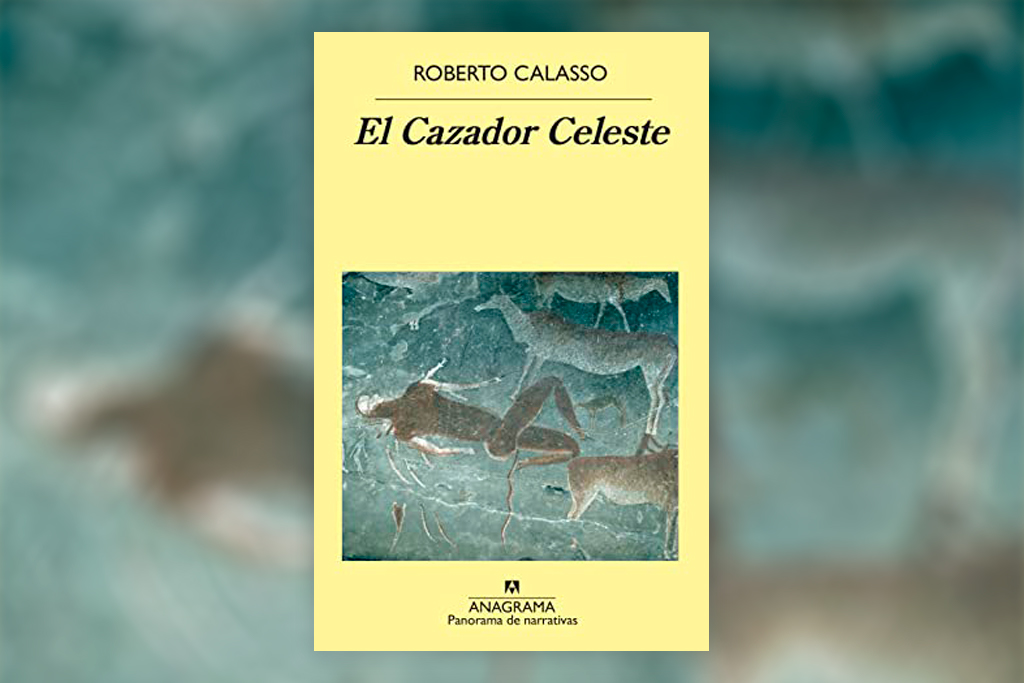 El Cazador Celeste - Roberto Calasso